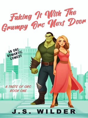 cover image of Faking It with the Grumpy Orc Next Door